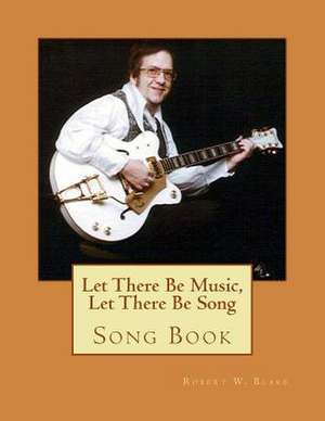 Let There Be Music, Let There Be Song de Robert W. Blake