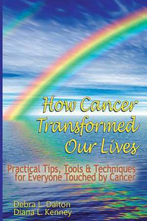 How Cancer Transformed Our Lives de Diana L. Kenney