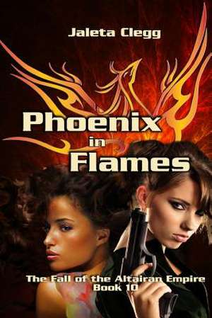 Phoenix in Flames de Jaleta Clegg