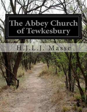 The Abbey Church of Tewkesbury de H. J. L. J. Masse