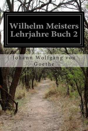 Wilhelm Meisters Lehrjahre Buch 2 de Johann Wolfgang Von Goethe