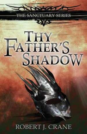 Thy Father's Shadow de Robert J. Crane