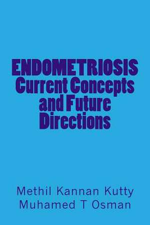 Endometriosis Current Concepts and Future Directions de Prof Methil Kannan Kutty