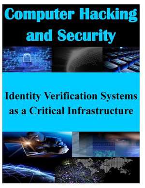 Identity Verification Systems as a Critical Infrastructure de Naval Postgraduate School