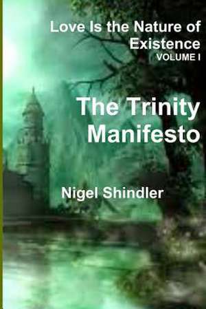 Volume I; Love Is the Nature of Existence de Nigel Shindler