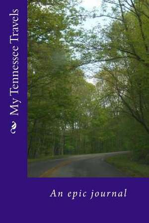 My Tennessee Travels - An Epic Adventure de Alice E. Tidwell