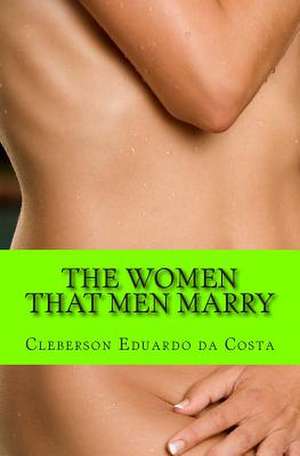 The Women That Men Marry de Cleberson Eduardo Da Costa