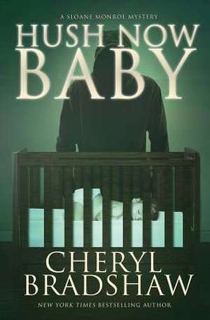 Hush Now Baby de Cheryl Bradshaw