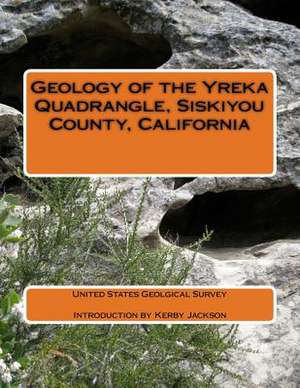 Geology of the Yreka Quadrangle, Siskiyou County, California de Survey, United States Geological