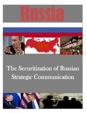 The Securitization of Russian Strategic Communication de Command and Staff College