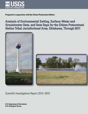 Analysis of Environmental Setting, Surface-Water and Groundwater Data, and Data Gaps for the Citizen Potawatomi Nation Tribal Jurisdictional Area, Okl de William J. Andrews