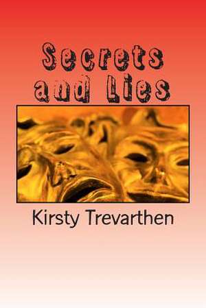 Secrets and Lies de Miss Kirsty Trevarthen