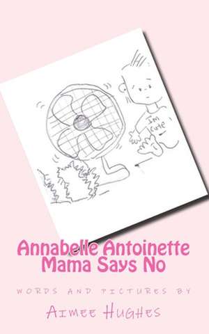 Annabelle Antoinette Mama Says No de Aimee Hughes