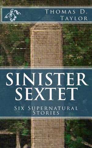 Sinister Sextet de Thomas D. Taylor