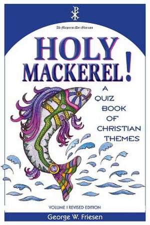 Holy Mackerel! de MR George Wolfe Friesen