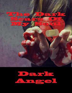 The Dark Scars of My Soul de Dark Angel