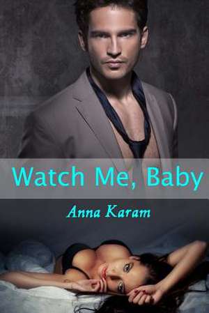 Watch Me, Baby de Anna Karam