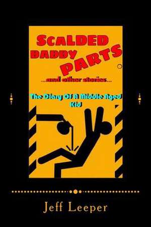 Scalded Daddy Parts and Other Stories de Jeff Leeper