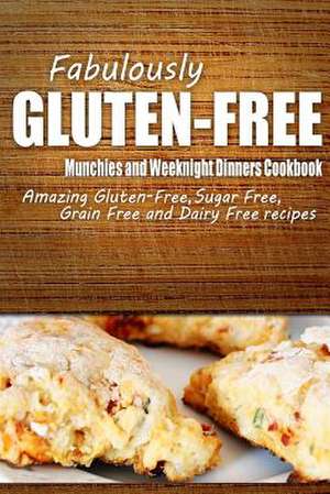 Fabulously Gluten-Free - Munchies and Weeknight Dinners Cookbook de Fabulously Gluten-Free