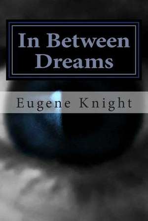 In Between Dreams de Eugene Knight