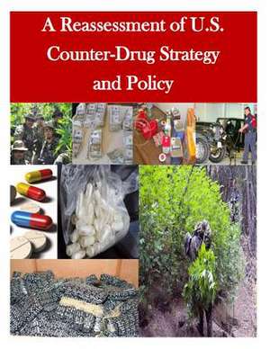 A Reassessment of U.S. Counter-Drug Strategy and Policy de U. S. Army War College