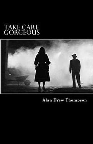 Take Care Gorgeous de Alan Drew Thompson