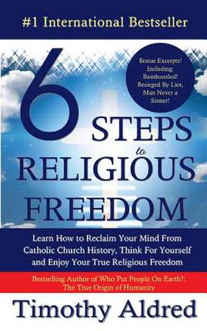 6 Steps to Religious Freedom de Timothy Aldred