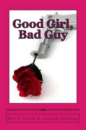 Good Girl, Bad Guy de Ben E. Lewis