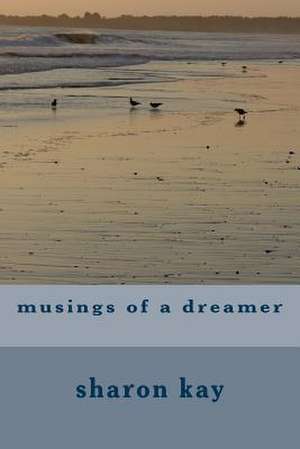 Musings of a Dreamer de Sharon Kay