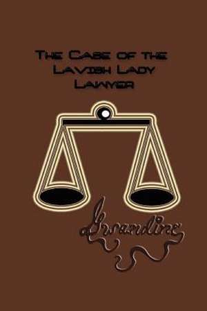 The Case of the Lavish Lady Lawyer de Gwandine