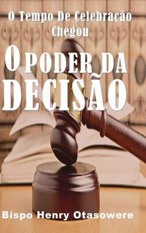 O Poder Da Decisao de Bispo Henry Otasowere