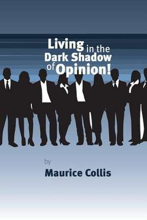 Living in the Dark Shadow of Opinion de Maurice Collis