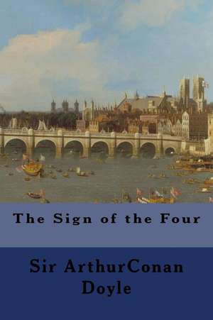 The Sign of the Four de Sir Arthur Conan Doyle