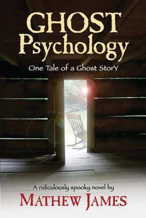 Ghost Psychology de Mathew James