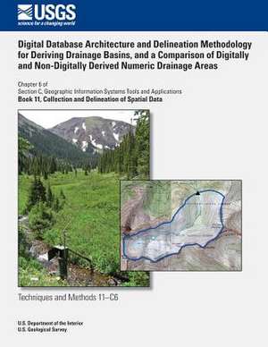 Digital Database Architecture and Delineation Methodology for Deriving Drainage Basins, and a Comparison of Digitally and Non-Digitally Derived Numeri de Jean a. Dupree