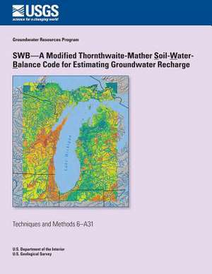 Swb?a Modified Thornthwaite-Mather Soil-Water-Balance Code for Estimating Groundwater Recharge de Groundwater Resources Program