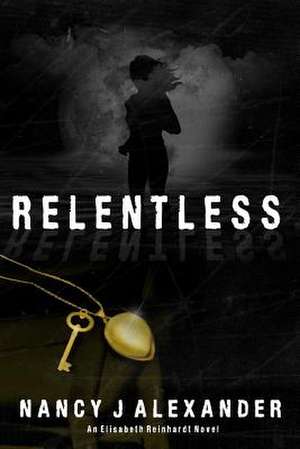 Relentless de Nancy J. Alexander