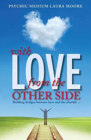 With Love, from the Other Side de Laura Moore