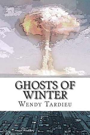 Ghosts of Winter de Wendy Tardieu