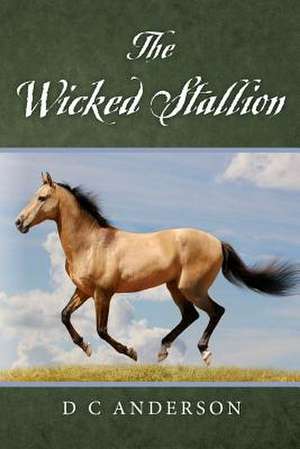 The Wicked Stallion de D. C. Anderson