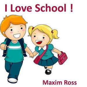 I Love School! de Maxim Ross