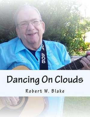 Dancing on Clouds de Robert W. Blake