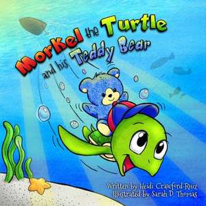 Morkel the Turtle and His Teddy Bear de Heidi Crawford-Ruiz