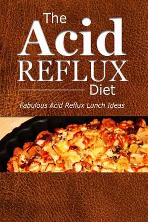 The Acid Reflux Diet - Acid Reflux Lunches de The Acid Reflux Diet