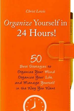 Organize Yourself in 24 Hours! de Josh Dave