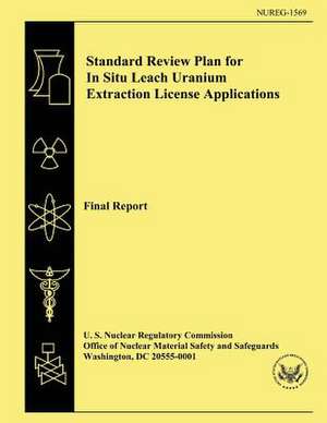 Standard Review Plan for in Situ Leach Uranium Extraction License Applications de J. Lusher