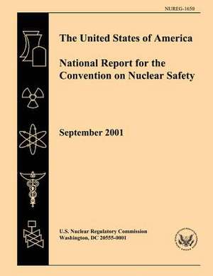 The United States of America National Report for the Convention of Nuclear Safety de U. S. Nuclear Regulatory Commission