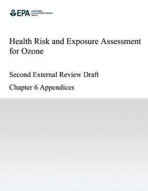 Health Risk and Exposure Assessment for Ozone Second External Review Draft Chapter 6 Appendices de U. S. Environmental Protection Agency