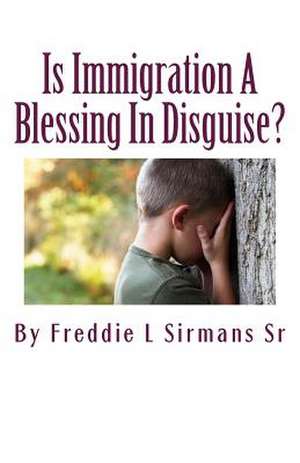 Is Immigration a Blessing in Disguise? de Sirmans Sr, Freddie L.