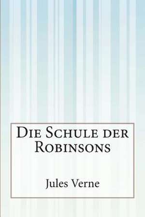 Die Schule Der Robinsons de Jules Verne